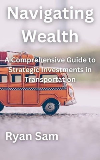 Navigating Wealth, Ryan Sam - Ebook - 9798223422150