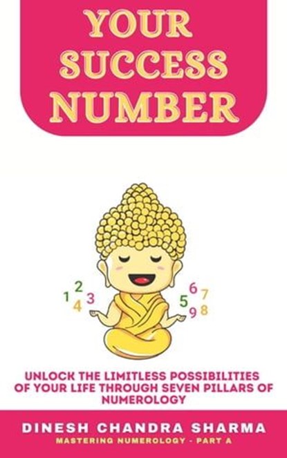 Your Success Number - Numerology's Path to Personal Success: Unleash Transformational Power, DINESH CHANDRA SHARMA - Ebook - 9798223425328