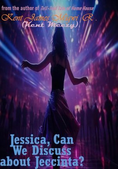 Jessica, Can We Discuss about Jeccinta?, Kent James Migwi - Ebook - 9798223433606