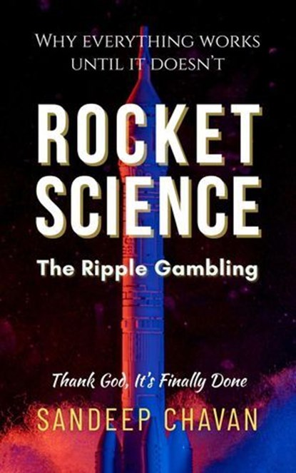 Rocket Science: The Ripple Gambling, Sandeep Chavan - Ebook - 9798223437154