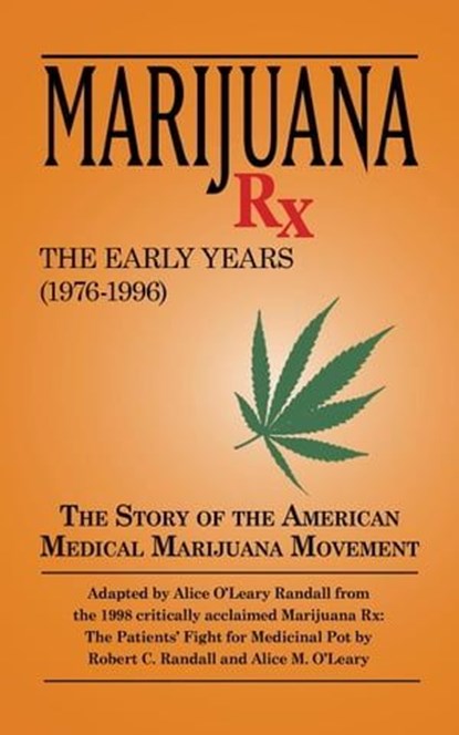 Marijuana Rx, The Early Years (1976-1996), Robert C. Randall ; Alice O'Leary Randall - Ebook - 9798223450085