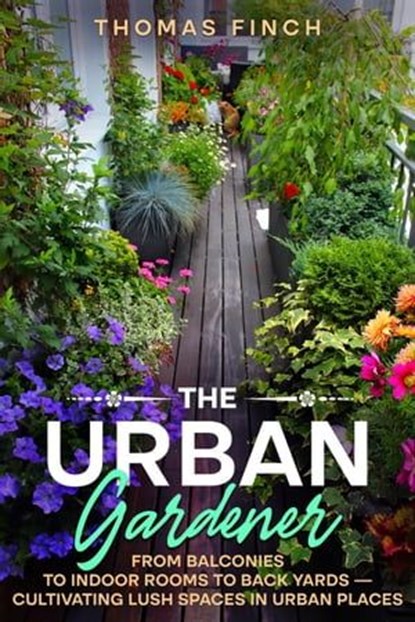 The Urban Gardener, Thomas Finch - Ebook - 9798223455639