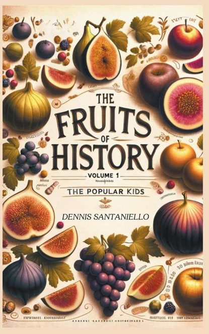 The Fruits Of History, Dennis Santaniello - Paperback - 9798223456650
