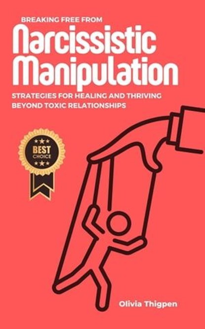 Breaking Free from Narcissistic Manipulation: Strategies for Healing and Thriving Beyond Toxic Relationships, Olivia I. Thigpen (ENG) - Ebook - 9798223457671
