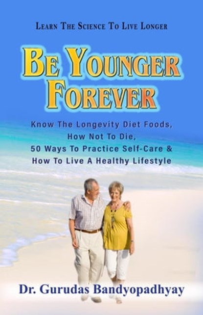 Be Younger Forever, Gurudas Bandyopadhyay - Ebook - 9798223461739