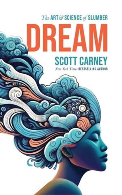 Dream: The Art and Science of Slumber, Scott Carney - Ebook - 9798223468080