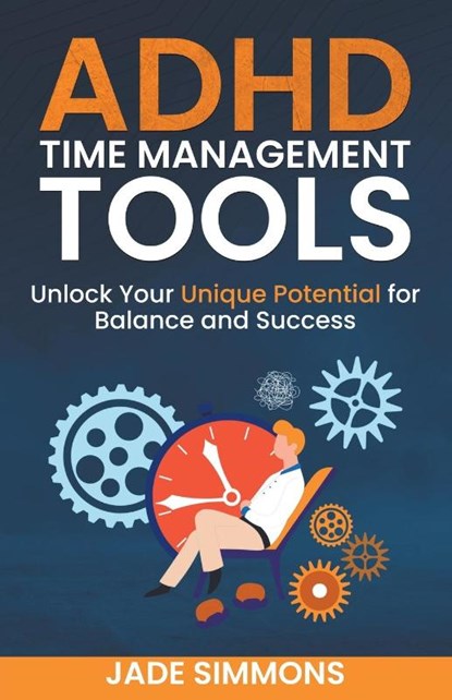 ADHD Time Management Tools, Jade Simmons - Paperback - 9798223472087