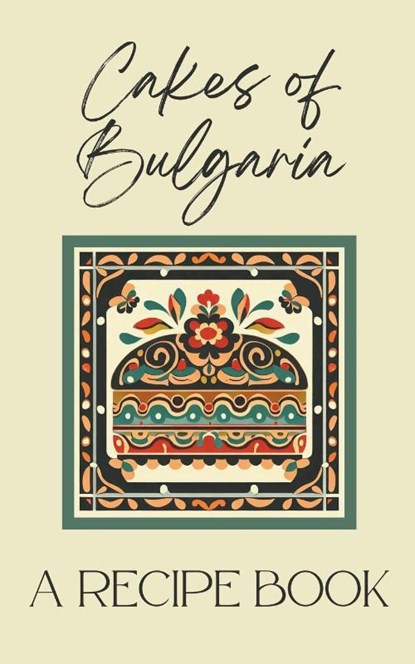 Cakes of Bulgaria, Coledown Kitchen - Paperback - 9798223474715