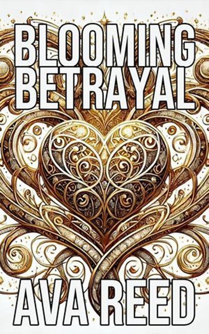 Blooming Betrayal, Ava Reed - Ebook - 9798223475040