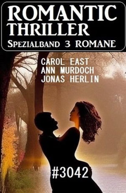 Romantic Thriller Spezialband 3042 - 3 Romane, Jonas Herlin ; Ann Murdoch ; Carol East - Ebook - 9798223475743