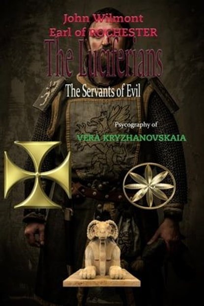 The Luciferians: The Servants of Evil, John Wilmot, Earl of Rochester ; Vera Kryzhanovskaia - Ebook - 9798223477136