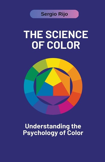 The Science of Color, Sergio Rijo - Paperback - 9798223477976