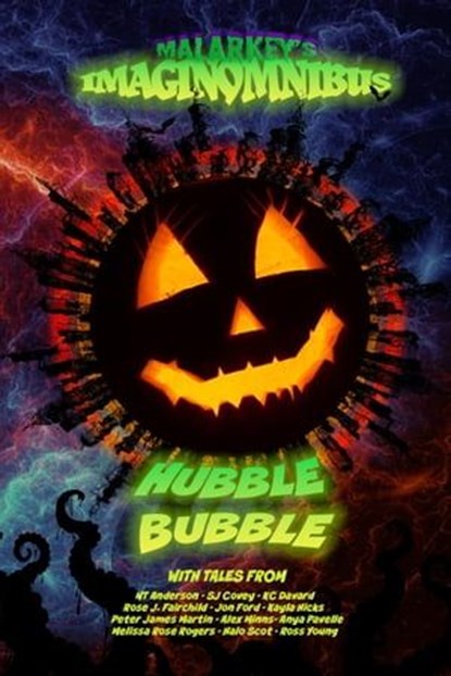 Hubble Bubble, NT Anderson ; SJ Covey ; KC Davard ; Rose J Fairchild ; Jon Ford ; Kayla Hicks ; Peter James Martin ; Alex Minns ; Anya Pavelle ; Melissa Rose Rogers ; Halo Scot ; Ross Young - Ebook - 9798223484806