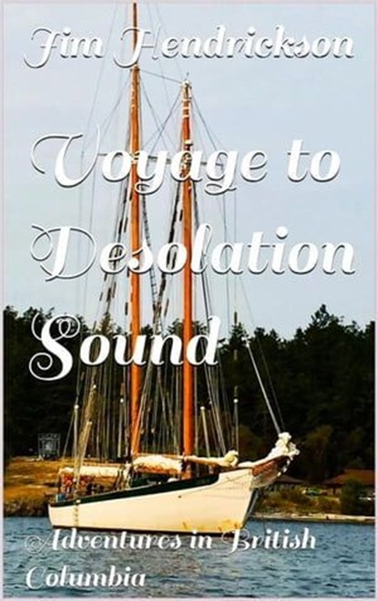 Voyage to Desolation Sound, Jim Hendrickson - Ebook - 9798223488057