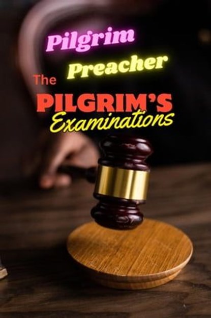 The Pilgrim's Examinations, Pilgrim Preacher - Ebook - 9798223490036