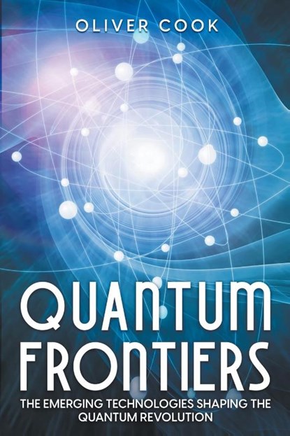 Quantum Frontiers, Oliver Cook - Paperback - 9798223490265