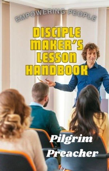 Disciple Maker's Lesson Handbook, Pilgrim Preacher - Ebook - 9798223491088