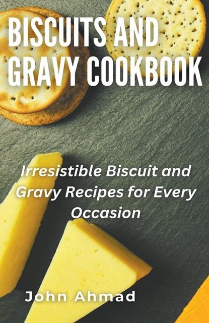 Biscuits and Gravy Cookbook, John Ahmad - Paperback - 9798223491866