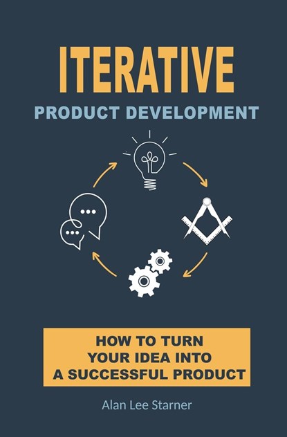 Iterative Product Development, Alan Starner - Paperback - 9798223495048