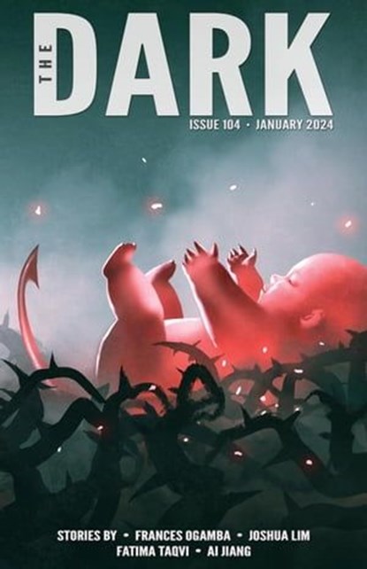 The Dark Issue 104, Frances Ogamba ; Joshua Lim ; Fatima Taqvi ; Ai Jiang - Ebook - 9798223500438