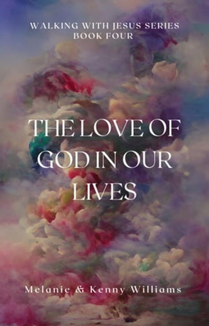 The Love Of God In Our Lives, Melanie Williams - Ebook - 9798223505044