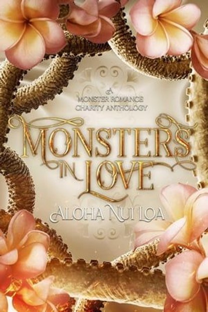 Monsters in Love: Aloha Nui Loa, Evangeline Priest ; Clio Evans ; Cassie Alexander ; YD La Mar ; C. Rochelle ; Dalia Davies ; Dee St. Holm ; Krista Luna ; Vera Valentine ; Vivienne Hart ; Eva Priest - Ebook - 9798223512554