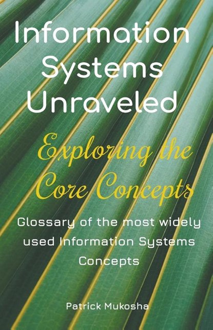 "Information Systems Unraveled, Patrick Mukosha - Paperback - 9798223513018