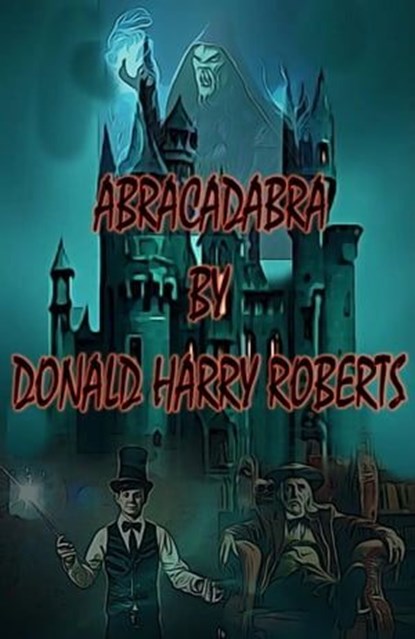 Abracadabra, Donald Harry Roberts - Ebook - 9798223514732