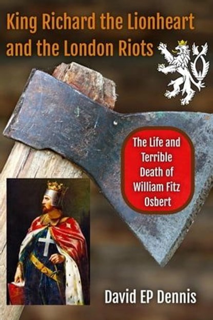 King Richard the Lionheart and the London Riots, David EP Dennis - Ebook - 9798223520719