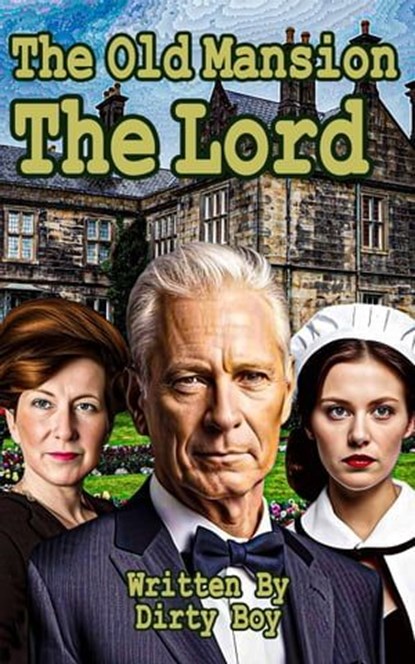 The Old Mansion - The Lord, Dirty Boy - Ebook - 9798223521044