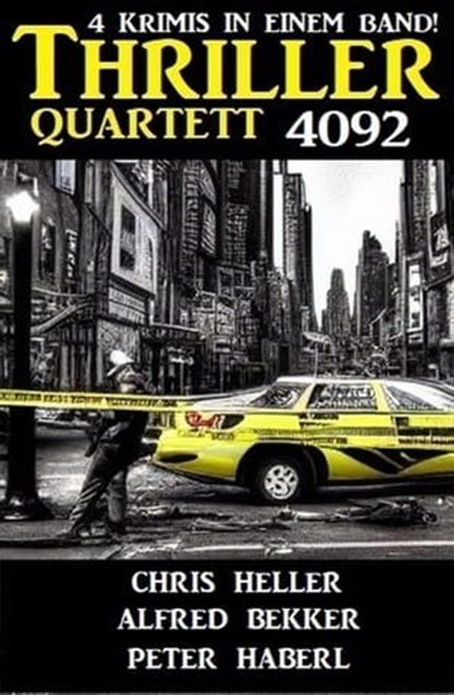 Thriller Quartett 4092, Alfred Bekker ; Peter Haberl ; Chris Heller - Ebook - 9798223538714