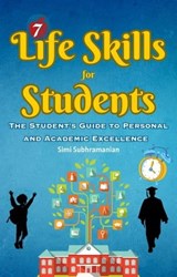 7 Life Skills for Students: The Student's Guide to Personal and Academic Excellence - Simi Subhramanian - 9798223539865