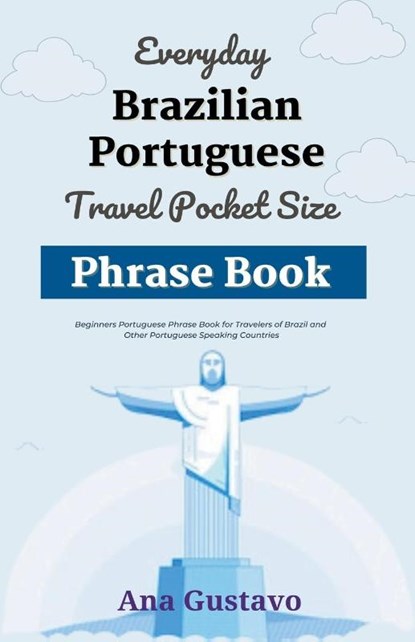 Everyday Brazilian Portuguese Travel Pocket Size Phrase Book, Ana Gustavo - Paperback - 9798223541738