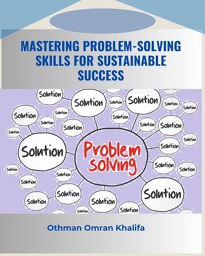 Mastering Problem-Solving Skills for Sustainable Success, Othman Omran Khalifa - Ebook - 9798223549321