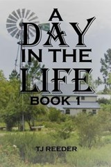 A Day In The Life Book 1 - TJ Reeder - 9798223550730