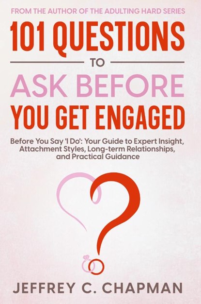 101 Questions to Ask Before You Get Engaged, Jeffrey C. Chapman - Paperback - 9798223558217