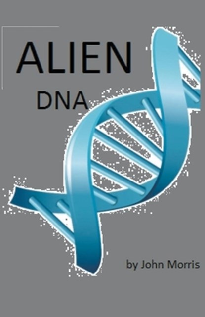 Alien DNA, John Morris - Paperback - 9798223570387