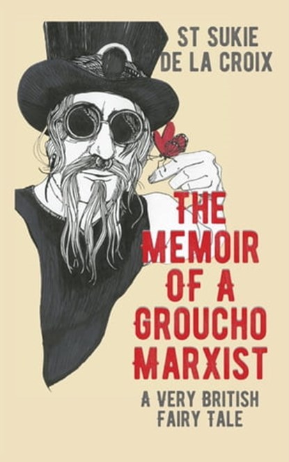 Memoir Of A Groucho Marxist: A Very British Fairy Tale, St Sukie de la Croix - Ebook - 9798223571032