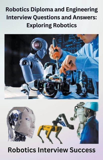 Robotics Diploma and Engineering Interview Questions and Answers, Chetan Singh - Paperback - 9798223571605