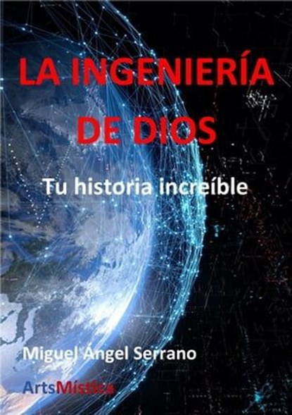 LA INGENIERÍA DE DIOS, Miguel Ángel Serrano López - Ebook - 9798223587224