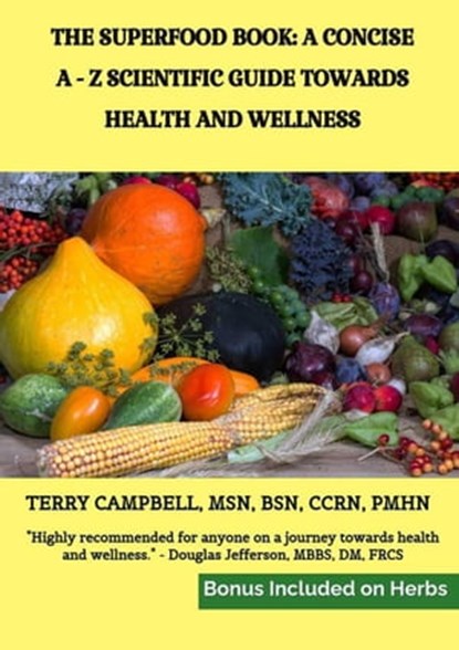 The Superfood Book: A Concise A - Z Scientific Guide Towards Health and Wellness, Terry Campbell - Ebook - 9798223601364