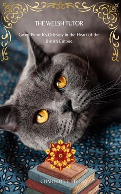 The Welsh Tutor: Gwen Penrith's Odyssey in the Heart of the British Empire, Charlotte Rivers - Ebook - 9798223603757