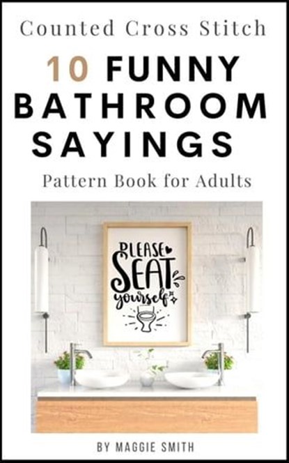 Funny Bathroom Sayings Counted Cross Stitch Pattern Book, Maggie Smith - Ebook - 9798223605409