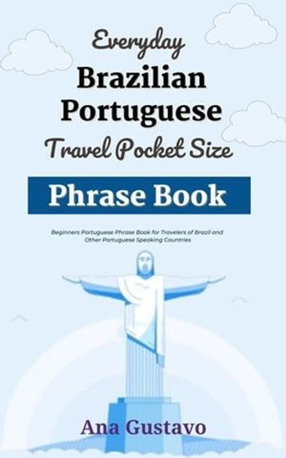 Everyday Brazilian Portuguese Travel Pocket Size Phrase Book, Ana Gustavo - Ebook - 9798223606420