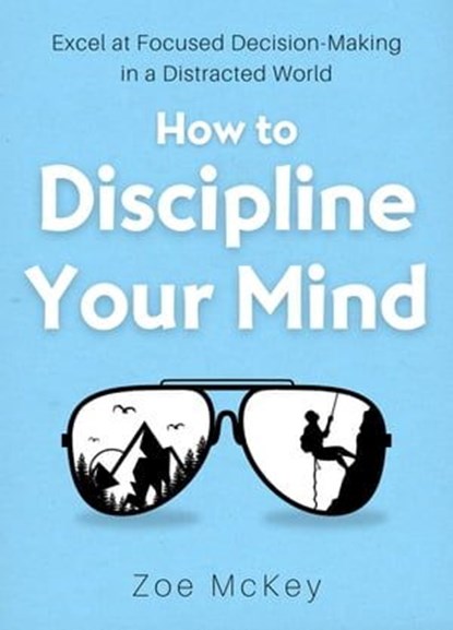 How to Discipline Your Mind, Zoe McKey - Ebook - 9798223609155