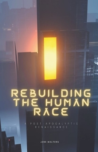 Rebuilding the Human Race, Jane Walters - Paperback - 9798223616450