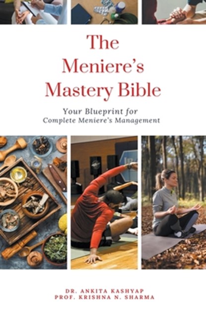 The Meniere's Mastery Bible, Ankita Kashyap ; Krishna N. Sharma - Paperback - 9798223627753