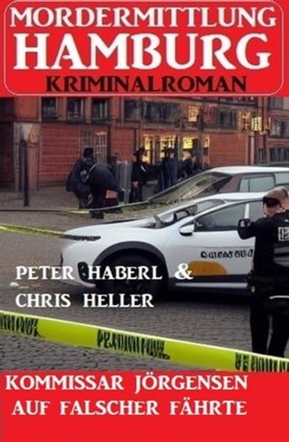 Kommissar Jörgensen auf falscher Fährte: Mordermittlung Hamburg Kriminalroman, Peter Haberl ; Chris Heller - Ebook - 9798223632863