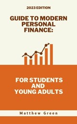 Guide to Modern Personal Finance: For Students and Young Adults - Matthew Green - 9798223635031