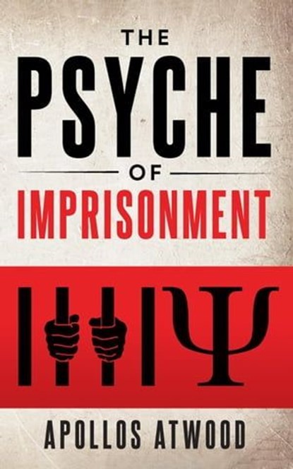 The Psyche of Imprisonment, Apollos Atwood - Ebook - 9798223635642